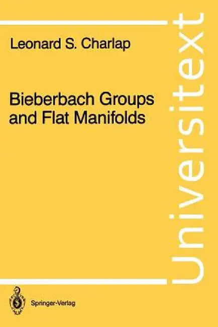 Bieberbach Groups And Flat Manifolds by Leonard S. Charlap