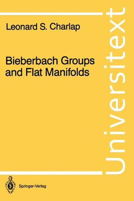 Bieberbach Groups And Flat Manifolds by Leonard S. Charlap