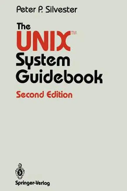 The UNIX System Guidebook by Peter P. Silvester