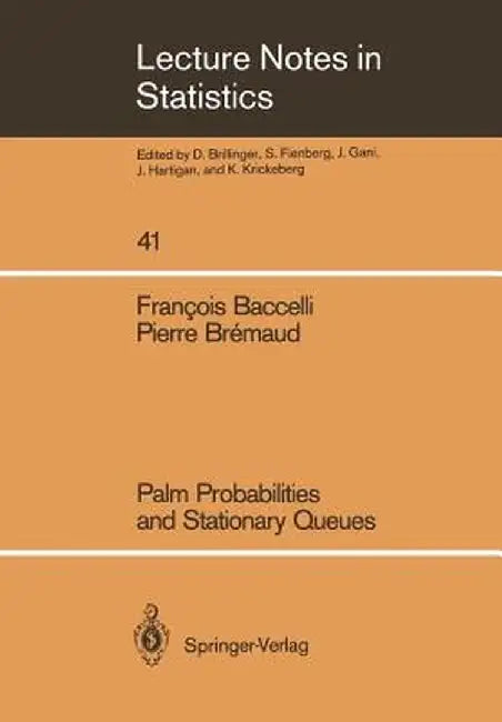 Palm Probabilities and Stationary Queues by Francois Baccelli