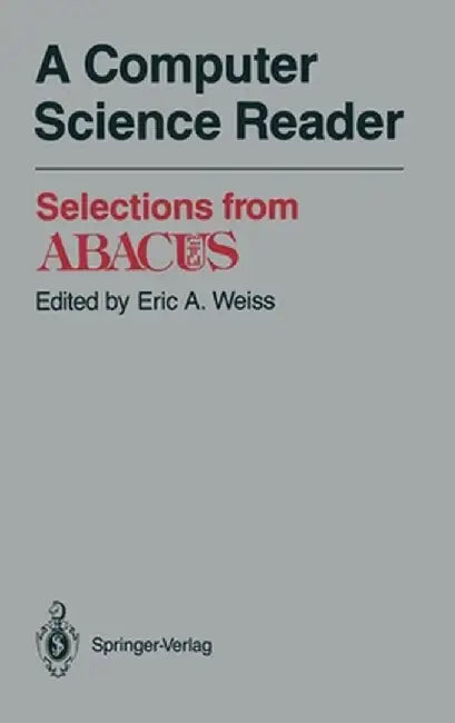 A Computer Science Reader: Selections from Abacus by E. A. Weiss