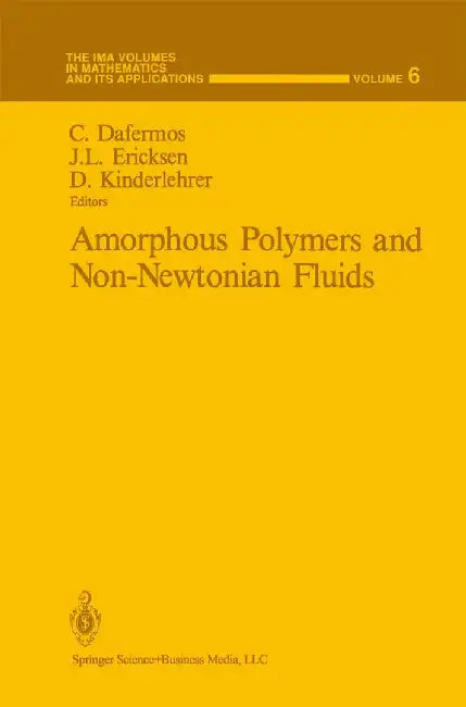Amorphous Polymers and Non-Newtonian Fluids by Constantine Dafermos