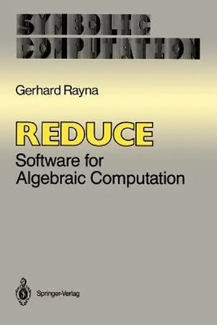 Reduce: Software for Algebraic Computation by Gerhard Rayna