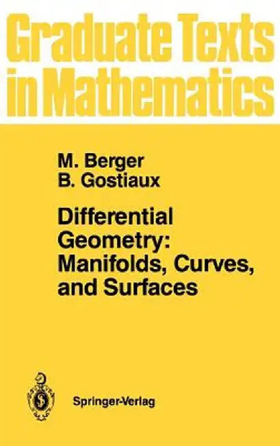Differential Geometry: Manifolds, Curves, and Surfaces: Manifolds, Curves, and Surfaces by Marcel Berger