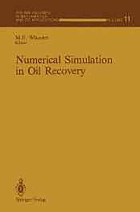 Numerical Simulation In Oil Recovery  (Vol. 11)