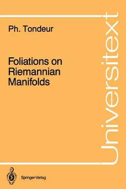 Foliations on Riemannian Manifolds by Philippe Tondeur