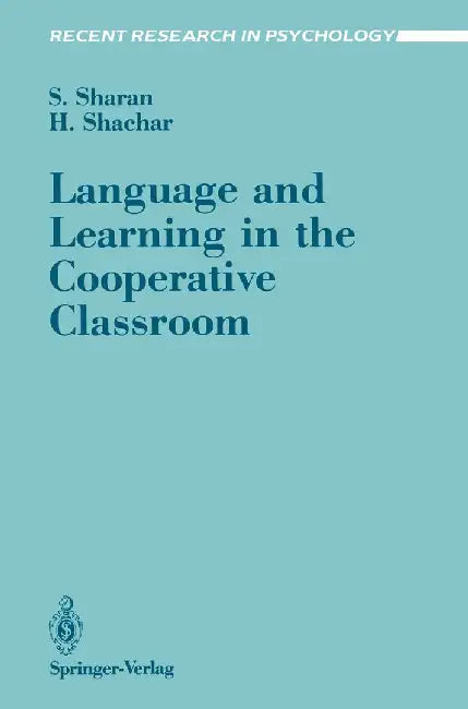 Language and Learning in the Cooperative Classroom by Shlomo Sharan