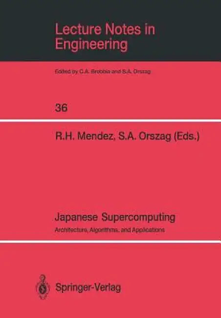 Japanese Supercomputing: Architecture, Algorithms, and Applications by Raul H. Mendez