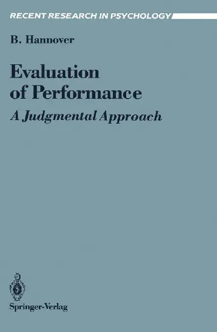 Evaluation of Performance: A Judgmental Approach by Bettina Hannover
