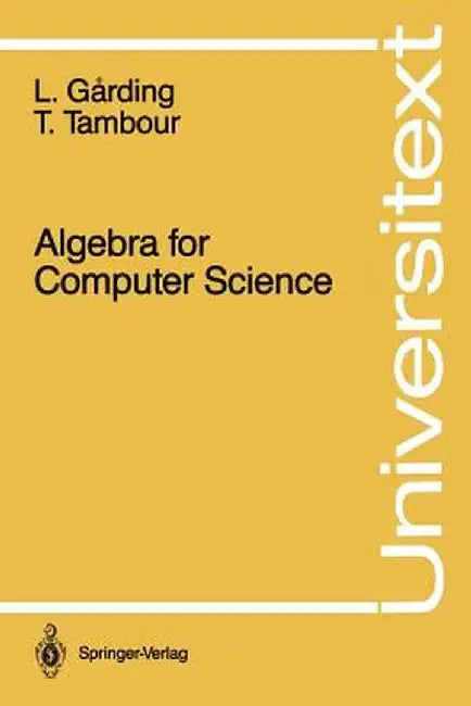Algebra for Computer Science by Lars Garding