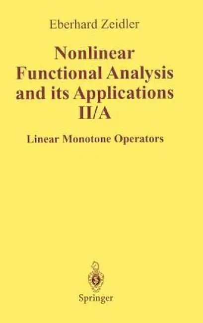 Nonlinear Functional Analysis and Its Applications: II/ A: Linear Monotone Operators by E. Zeidler