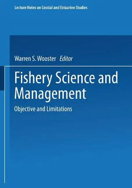 Fishery Science and Management: Objectives and Limitations by Warren S. Wooster