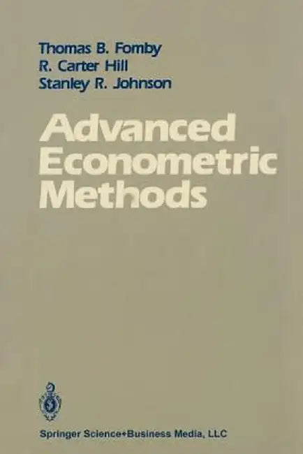 Advanced Econometric Methods by Thomas B. Fomby
