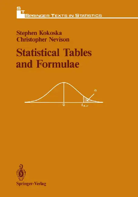 Statistical Tables and Formulae by Stephen Kokoska
