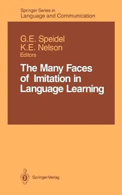 The Many Faces of Imitation in Language Learning by Gisela E. Speidel