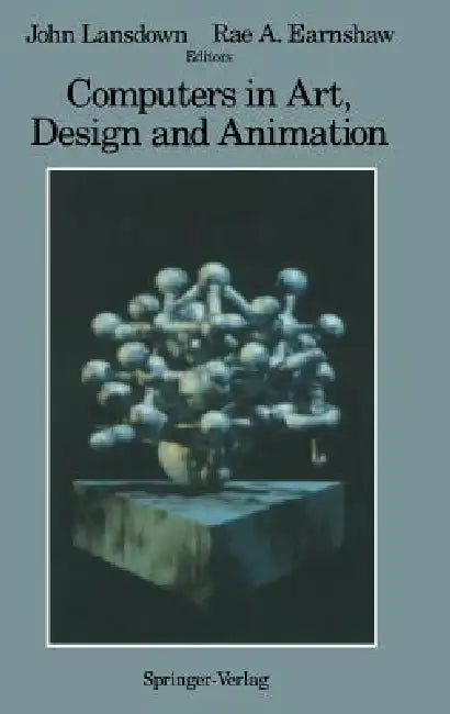 Computers in Art, Design and Animation by John Lansdown, Rae Earnshaw