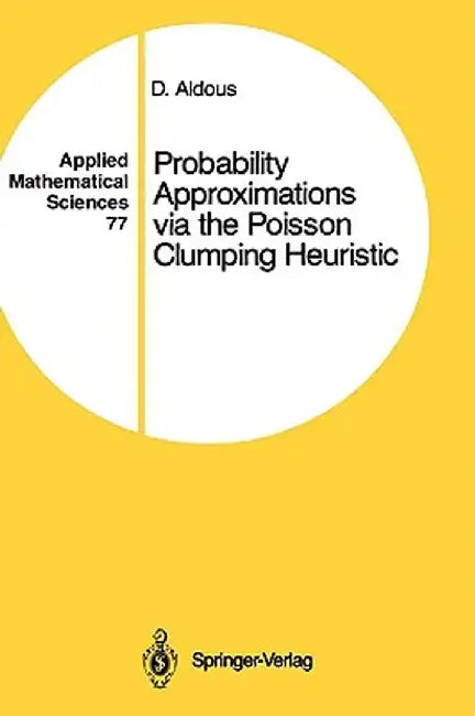 Probability Approximations Via the Poisson Clumping Heuristic by David Aldous