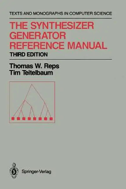 The Synthesizer Generator Reference Manual by Thomas W. Reps