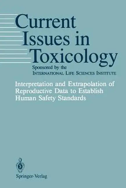 Interpretation and Extrapolation of Reproductive Data to Establish Human Safety Standards by K. S. Khera