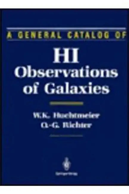 A General Catalog Of Hi Observations Of Galaxies: The Reference Catalog by W.K. Huchtmeier, O.G. Richter