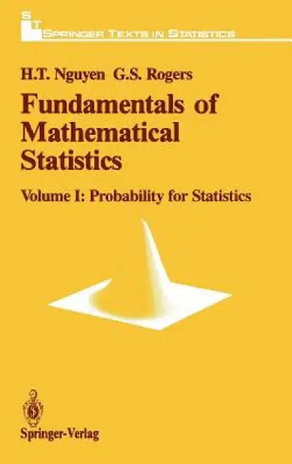 Fundamentals of Mathematical Statistics: Probability for Statistics by Hung T. Nguyen