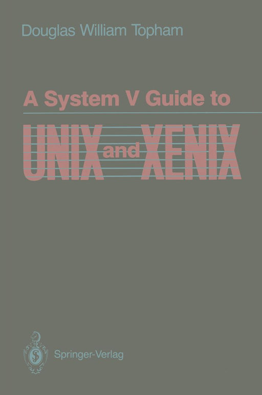 A System V Guide to Unix and Xenix by Douglas W. Topham