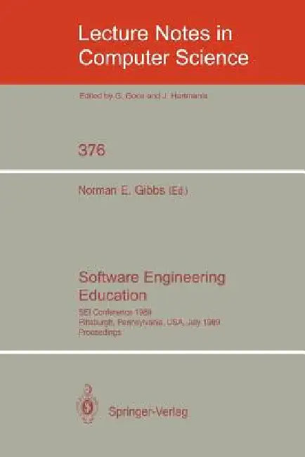 Software Engineering Education: SEI Conference 1989, Pittsburgh, Pennsylvania, Usa, July 18-21, 1989. Proceedings by Norman E. Gibbs