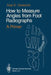 How to Measure Angles from Foot Radiographs: A Primer by Alan E. Oestreich