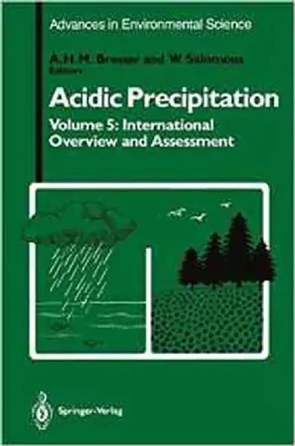 Acidic Precipitation: International Overview and Assessment (Vol. 5) by A.H.M. Bresser, W. Salomons