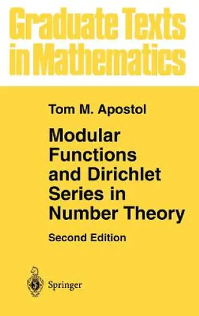 Modular Functions and Dirichlet Series in Number Theory by Tom M. Apostol
