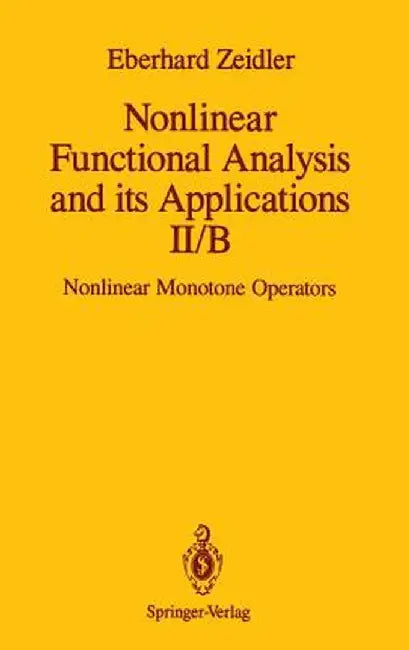 Nonlinear Functional Analysis and Its Applications: II/B: Nonlinear Monotone Operators by E. Zeidler
