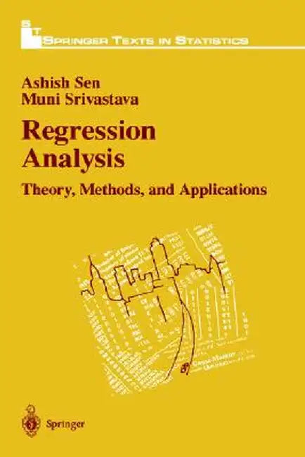 Regression Analysis: Theory, Methods, and Applications by Ashish Sen
