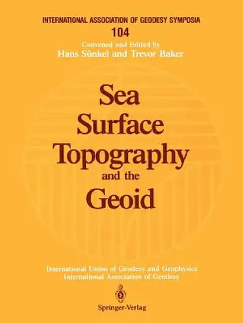 Sea Surface Topography and the Geoid: Edinburgh, Scotland, August 10-11, 1989 by Hans Sünkel