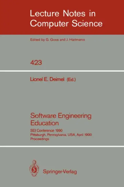 Software Engineering Education: SEI Conference 1990, Pittsburgh, Pennsylvania, Usa, April 2-3, 1990. Proceedings by Lionel E. Deimel