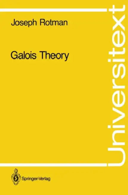 Galois Theory by Joseph Rotman