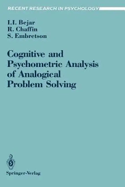 Cognitive and Psychometric Analysis of Analogical Problem Solving by Isaac I. Bejar
