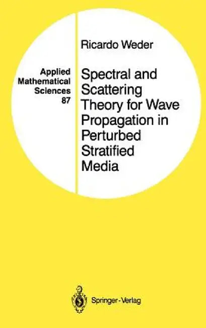 Spectral and Scattering Theory for Wave Propagation in Perturbed Stratified Media by Ricardo Weder