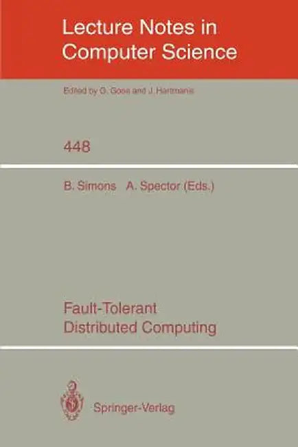 Fault-Tolerant Distributed Computing by Barbara Simons