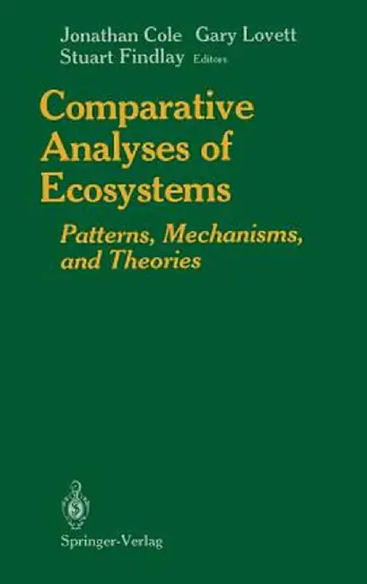 Comparative Analyses of Ecosystems: Patterns, Mechanisms, and Theories by Julie C. Morgan