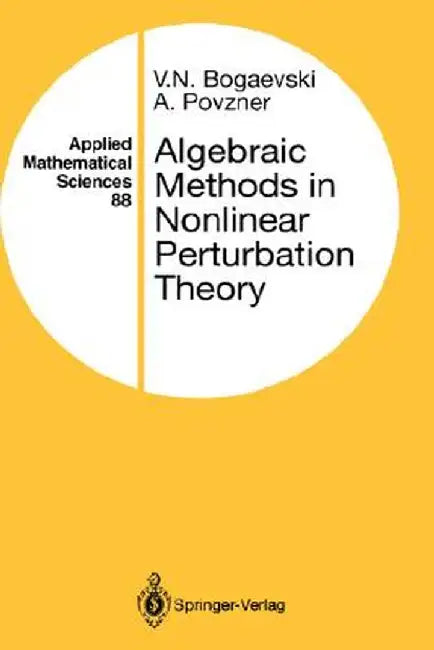 Algebraic Methods in Nonlinear Perturbation Theory by V. N. Bogaevski