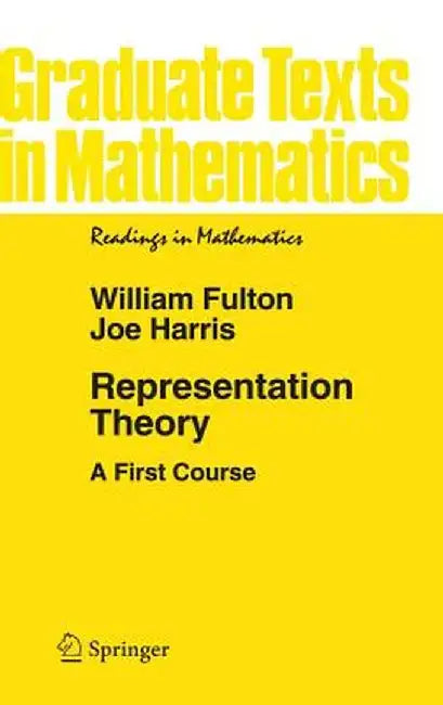 Representation Theory: A First Course by William Fulton