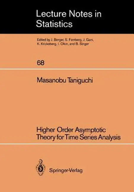 Higher Order Asymptotic Theory for Time Series Analysis by Masanobu Taniguchi