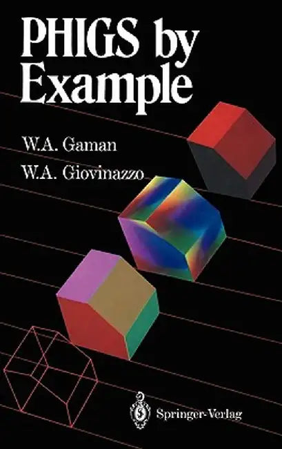 PHIGS by Example by William A. Gaman