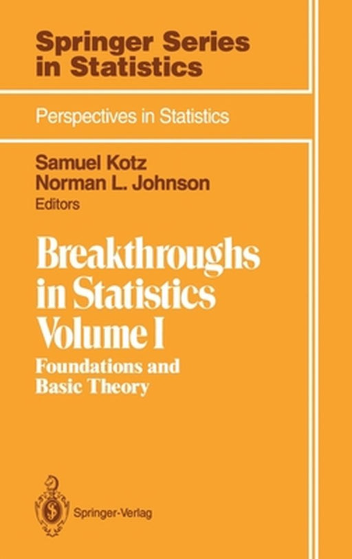 Breakthroughs in Statistics: Volume 1: Foundations and Basic Theory by Samuel Kotz