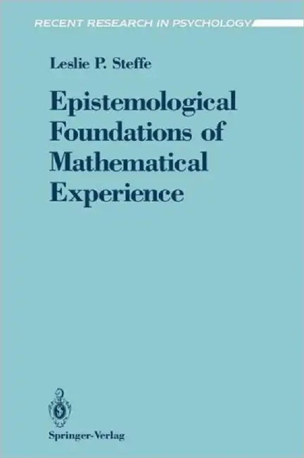 Epistemological Foundations of Mathematical Experience by Leslie P. Steffe