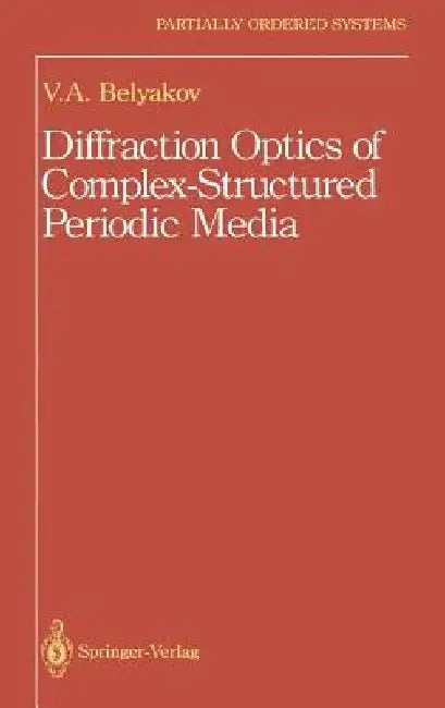 Diffraction Optics of Complex-Structured Periodic Media by Vladimir Vladimir I.