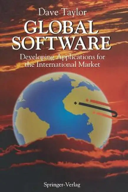 Global Software: Developing Applications for the International Market by Dave Taylor