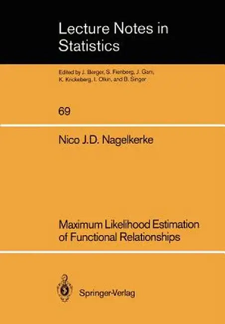 Maximum Likelihood Estimation of Functional Relationships by Nico J. D. Nagelkerke