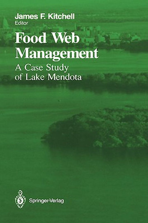 Food Web Management: A Case Study of Lake Mendota by James F. Kitchell