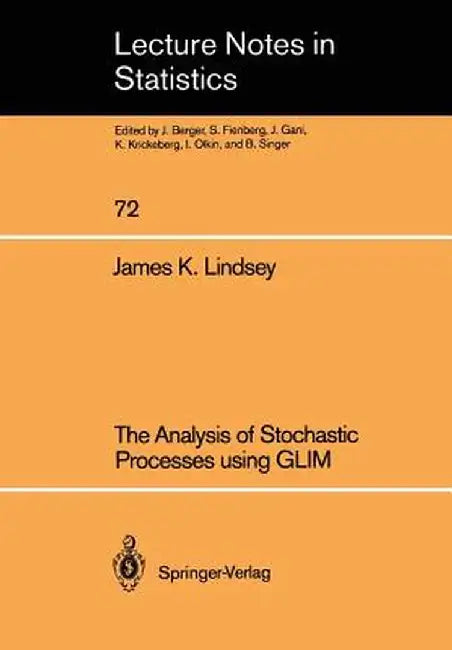The Analysis of Stochastic Processes Using Glim by James K. Lindsey